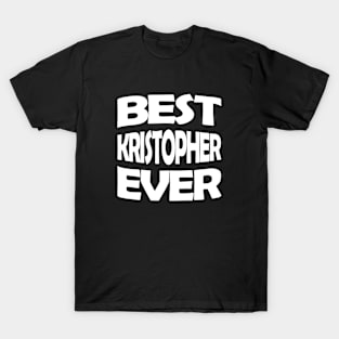 Best Kristopher ever T-Shirt